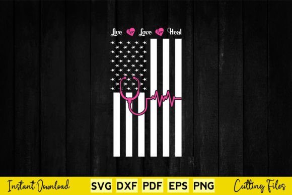 American Flag Live Love Heal Nurse Heart Graphics & Crafts